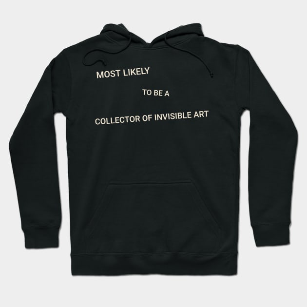 Most Likely to Be a Collector of Invisible Art Hoodie by TV Dinners